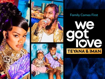 We Got Love Teyana & Iman