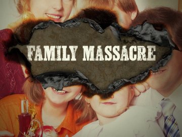 Family Massacre