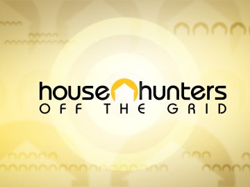 House Hunters Off the Grid