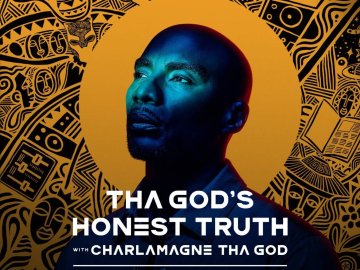 Tha God's Honest Truth with Charlamagne Tha God