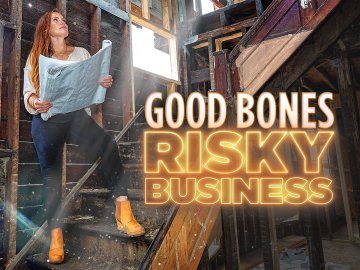 Good Bones: Risky Business