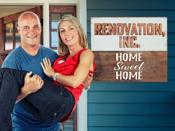 Renovation, Inc: Home Sweet Home