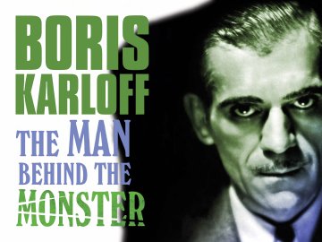 Boris Karloff: The Man Behind the Monster