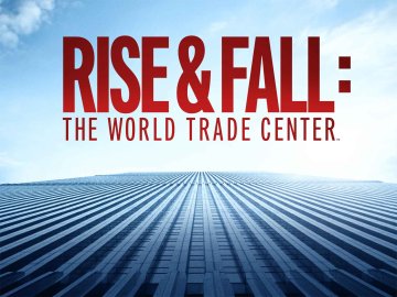 Rise and Fall: The World Trade Center