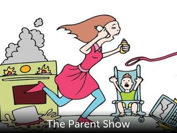 The Parent Show