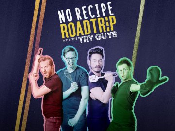 No-Recipe Road Trip with the Try Guys