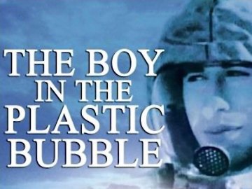 The Boy in the Plastic Bubble