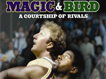 Magic & Bird: A Courtship of Rivals