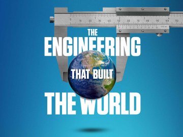 The Engineering That Built The World