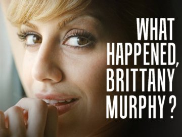 What Happened, Brittany Murphy?