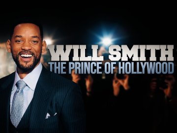 Will Smith: The Prince of Hollywood