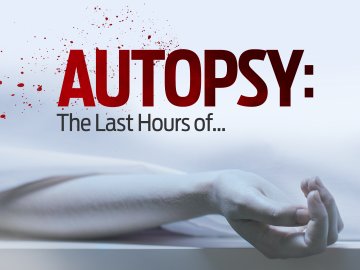 Autopsy: The Last Hours Of...