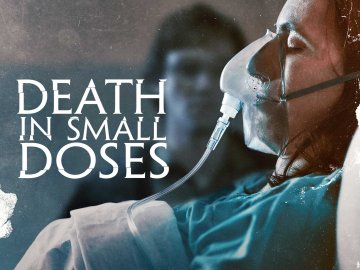 Death in Small Doses