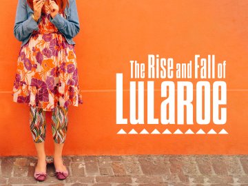 The Rise and Fall of Lularoe