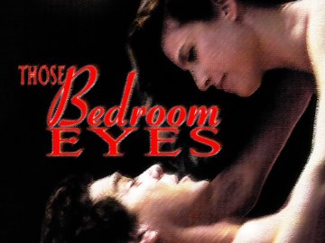 Those Bedroom Eyes