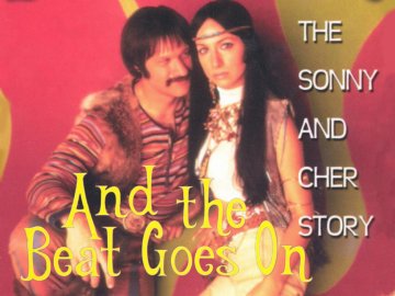And the Beat Goes On: The Sonny and Cher Story