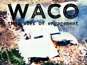 Waco: The Rules of Engagement