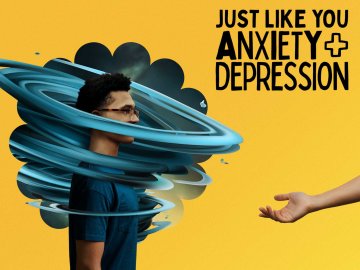 Just Like You - Anxiety and Depression