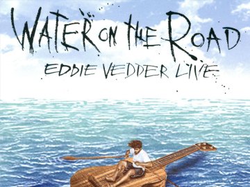 Eddie Vedder: Water on the Road