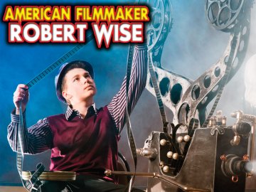Robert Wise: American Filmmaker