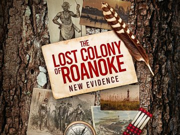 The Lost Colony of Roanoke: New Evidence