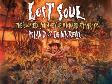 Lost Soul - The Doomed Journey of Richard Stanley's Island of Dr. Moreau