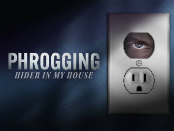 Phrogging: Hider in My House