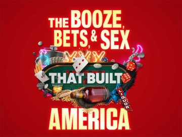 The Booze, Bets and Sex That Built America