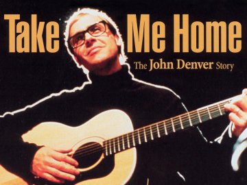 Take Me Home: The John Denver Story