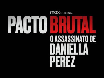 A Brutal Pact: The Murder of Daniella Perez