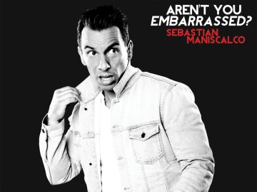 Sebastian Maniscalco: Aren't You Embarrassed?