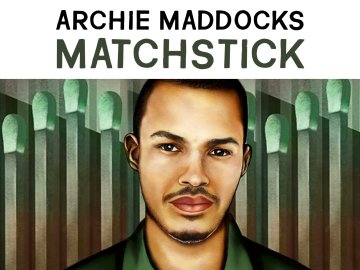 Archie Maddocks: Matchsticks