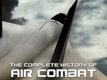 The Complete History of Air Combat