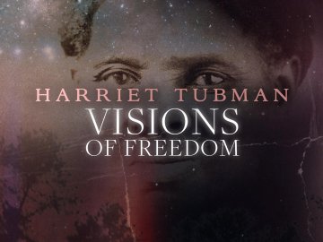 Harriet Tubman: Visions of Freedom