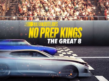 Street Outlaws: No Prep Kings - The Great Eight