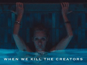 When We Kill the Creators