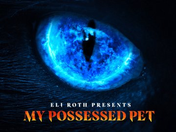 Eli Roth Presents: My Possessed Pet