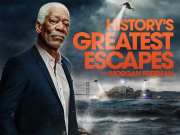 History's Greatest Escapes With Morgan Freeman