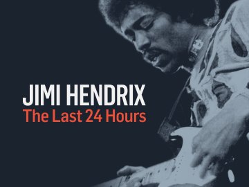 Jimi Hendrix: The Last 24 Hours