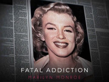 Fatal Addiction: Marilyn Monroe