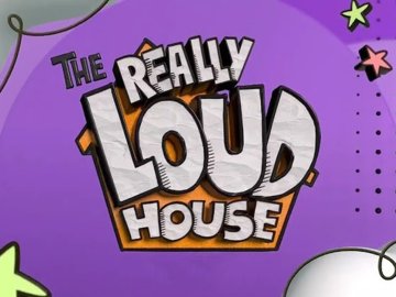 The Really Loud House