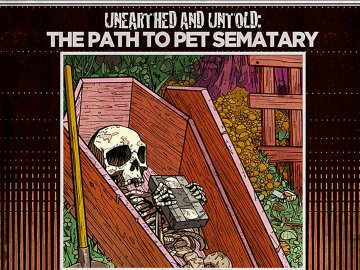 Unearthed & Untold: The Path to Pet Sematary