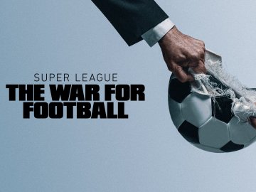 Super League: The War for Football