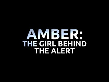 Amber: The Girl Behind the Alert