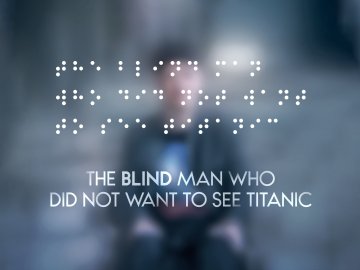 The Blind Man Who Did Not Want to See Titanic