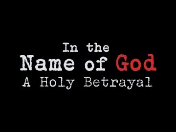 In the Name of God: A Holy Betrayal