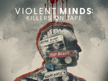 Violent Minds: Killers On Tape