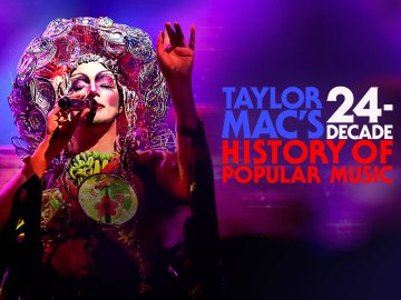 Taylor Mac's 24-Decade History of Popular Music