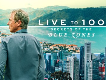 Live to 100: Secrets Of The Blue Zones