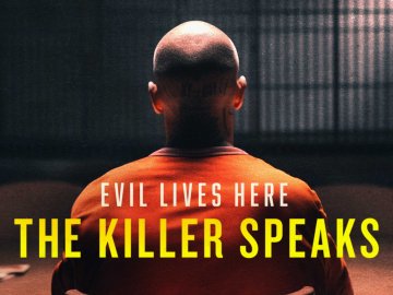 Evil Lives Here: The Killer Speaks